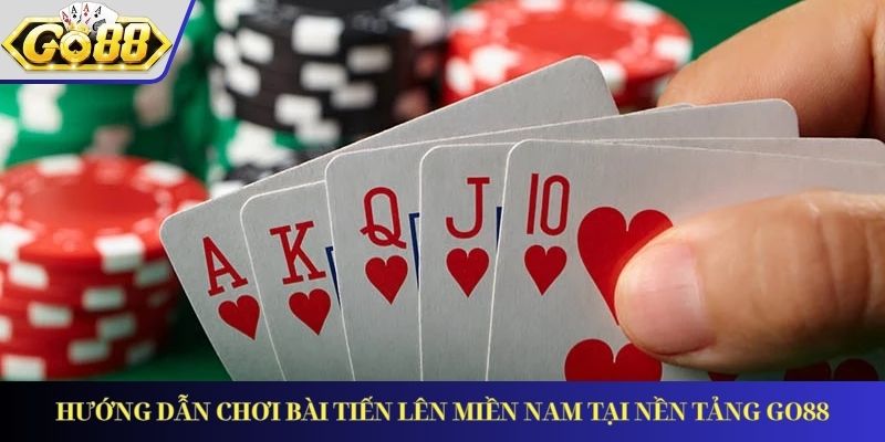 Hướng Dẫn Chơi Bài Tiến Lên Miền Nam Tại Nền Tảng GO88