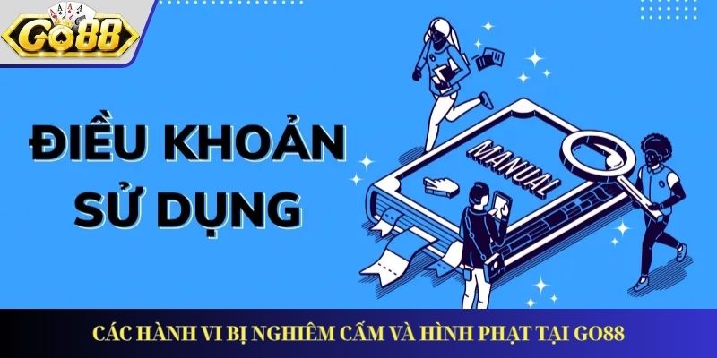 Các hành vi bị nghiêm cấm và hình phạt tại GO88
