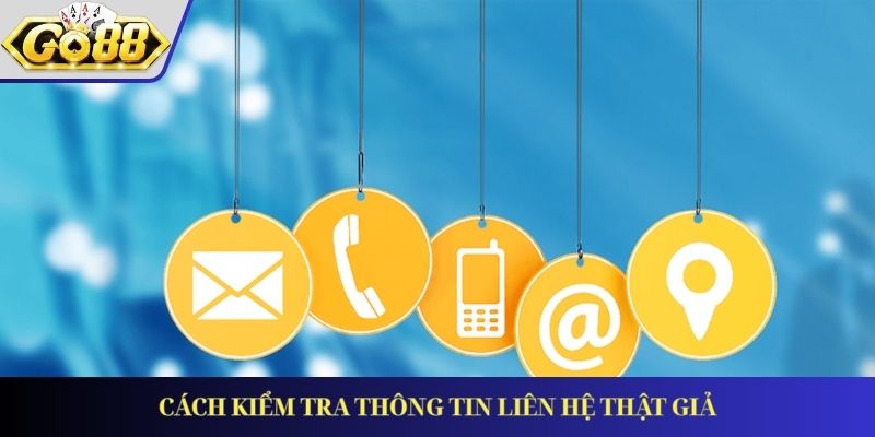 Cách kiểm tra thông tin liên hệ thật giả