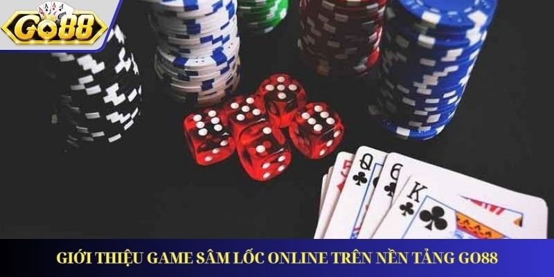 Giới Thiệu Game Sâm Lốc Online Trên Nền Tảng GO88
