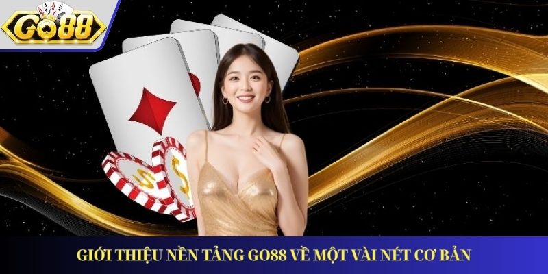 Giới thiệu nền tảng GO88 về một vài nét cơ bản