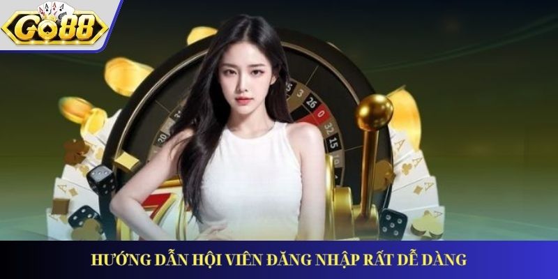 Hướng dẫn hội viên đăng nhập rất dễ dàng