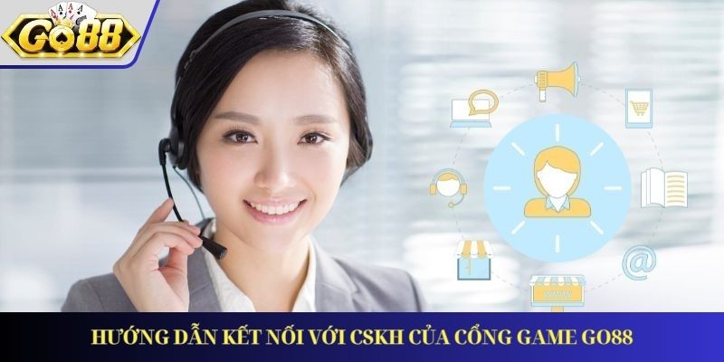 Hướng dẫn kết nối với CSKH của cổng game GO88