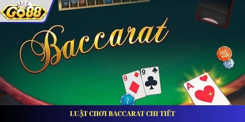 Luật chơi Baccarat chi tiết
