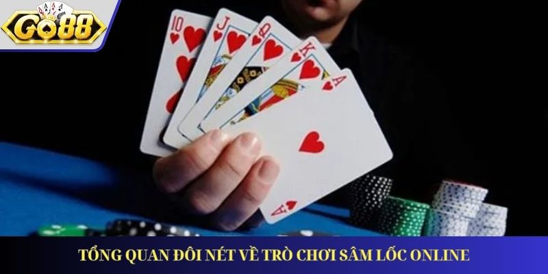 Tổng quan đôi nét về trò chơi Sâm Lốc online