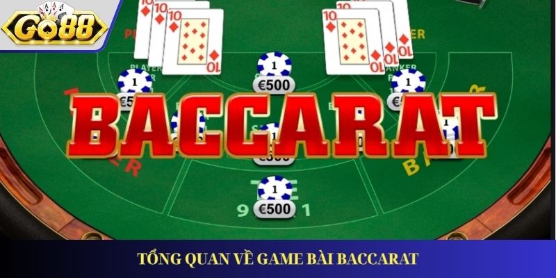 Tổng quan về game bài Baccarat