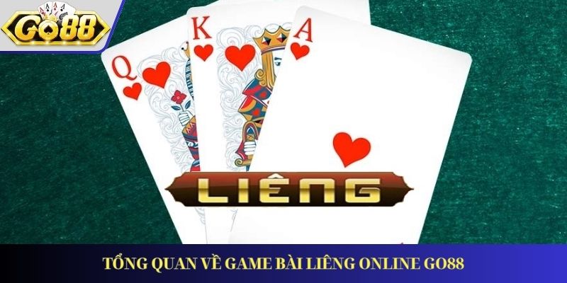 Tổng quan về game bài Liêng online GO88