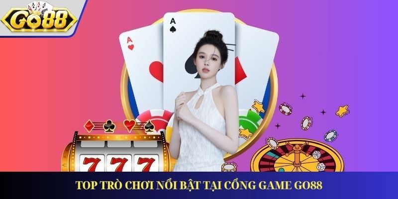 Top trò chơi nổi bật tại cổng game GO88